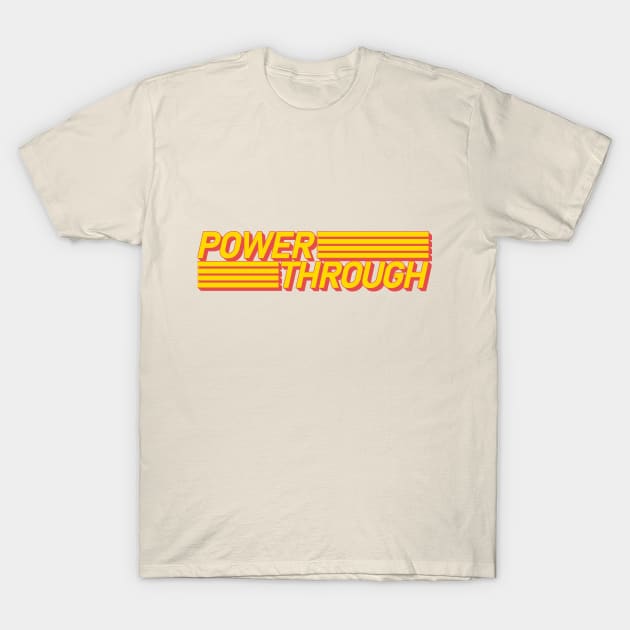 POWER THROUGH T-Shirt by TATSUHIRO